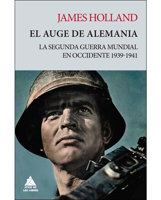Imagen 1 de El auge de alemania: La segunda guerra mundial en occidente 1939-1941 (Tapa blanda)