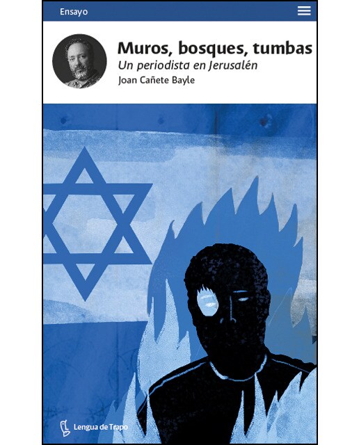 Muros, bosques, tumbas: un periodista en jerusalén