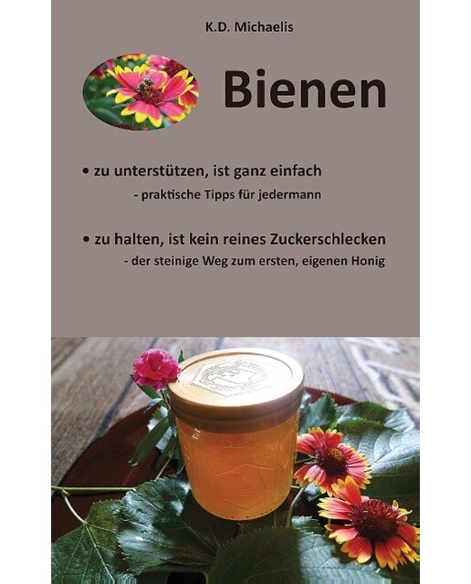 Bienen - Ein Plädoyer für Bienen und heimische Imker: Praktische Tipps für jedermann um Bienen zu unterstützen und Tipps zur Bienenhaltun (Capa mole) 1