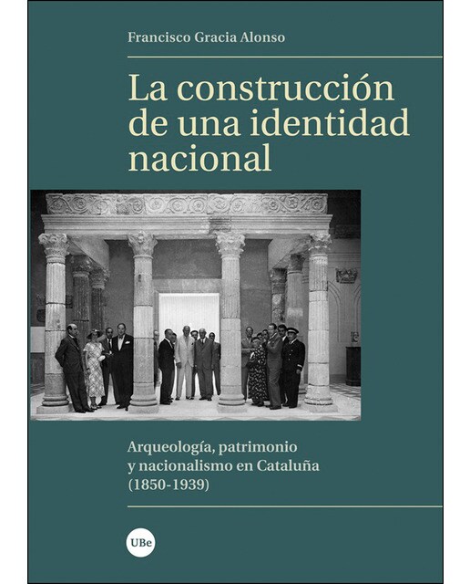 Imagen 1 de La construcción de una identidad nacional: Arqueología, patrimonio y nacionalismo en Cataluña (1850-1939) (Tapa blanda)