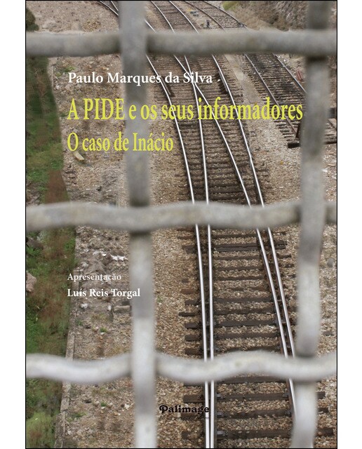 A PIDE e os seus informadores. O caso de Inácio