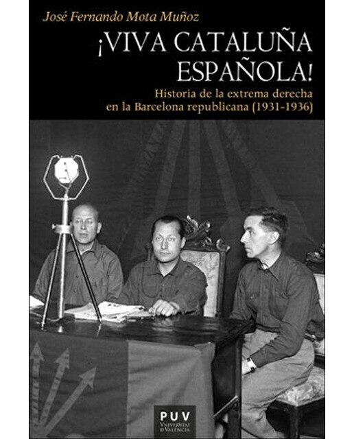 ¡Viva Cataluña española!: Historia de la extrema derecha en la Barcelona republicana (1931-1936) (Capa mole) 1