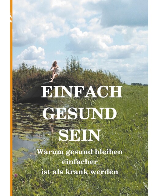 Einfach gesund sein: Warum gesund bleiben einfacher ist als krank werden(Tapa blanda) 1