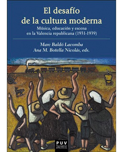 El desafío de la cultura moderna: Música, educación y escena en la Valencia republicana 1931-1939