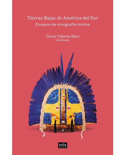 Imagen 0 de Ensayos de etnografía teórica: Tierras Bajas de América del Sur (Tapa blanda con solapas)