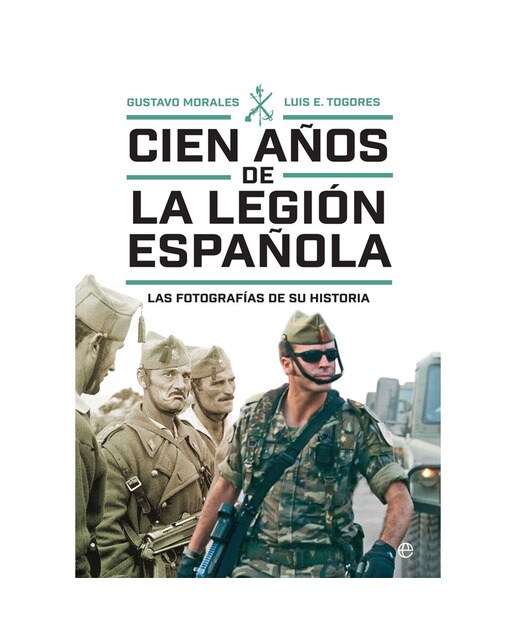 Imagen 1 de Cien años de la Legión española: Las fotografías de su historia  (Tapa blanda con solapas)