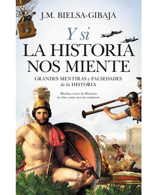 Y si la Historia nos miente: Grandes mentiras y falsedades de la Historia  (Tapa blanda) 1