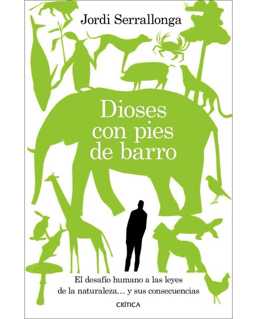 Imagen 0 de Dioses con pies de barro: El desafío humano a las leyes de la naturaleza... y sus consecuencias  (Tapa blanda con solapas)