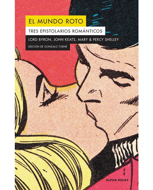 Imagen 0 de El mundo roto. Tres epistolarios romanticos (Tapa blanda)