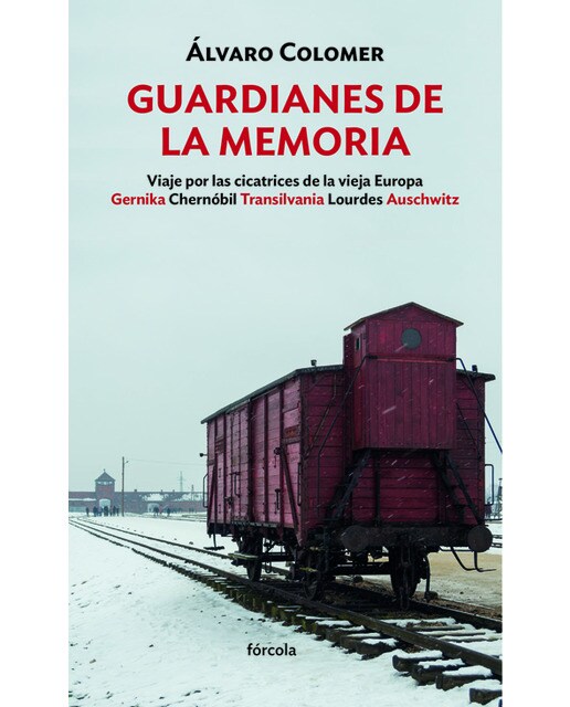 Guardianes de la memoria: Viaje por las cicatrices de la vieja Europa Gernika, Chernóbil, Transilvania, Lourdes, Auschwitz