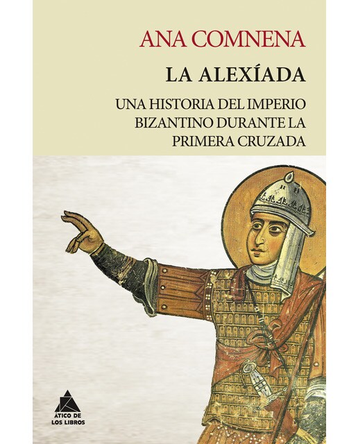 Imagen 0 de La Alexíada: Una historia del Imperio bizantino durante la Primera Cruzada  (Tapa blanda con solapas)