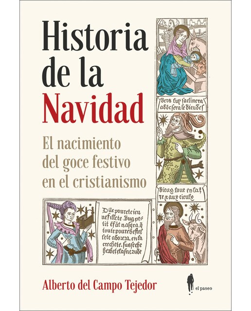 Imagen 0 de Historia de la navidad. El nacimiento del goce festivo en el cristianismo: El nacimiento del goce festivo en el cristianismo (Tapa blanda)