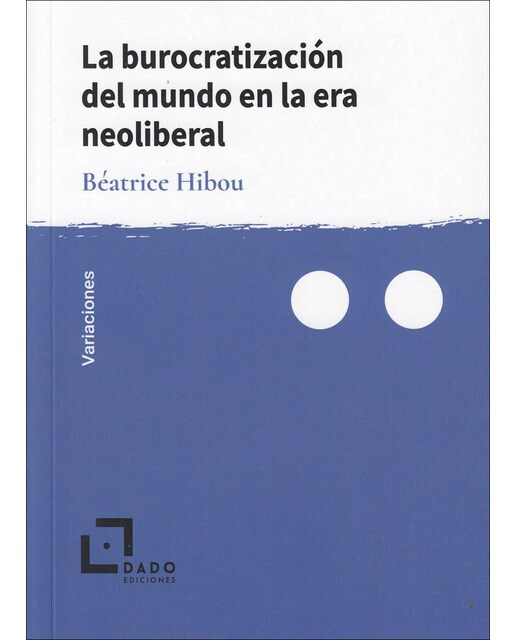 La burocratización del mundo en la era neoliberal