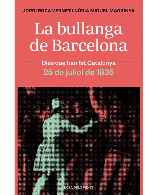 Imagen 0 de La bullanga de Barcelona: La ciutat en flames. 25 de juliol de 1835  (Tapa blanda)