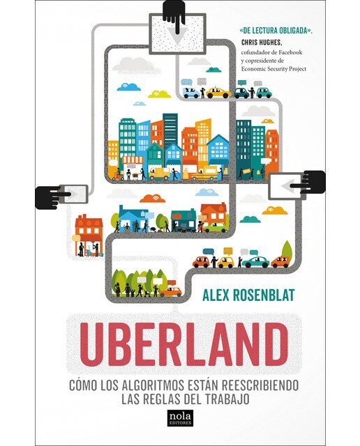Imagen 0 de Uberland: Cómo los algoritmos están reescribiendo las reglas del trabajo