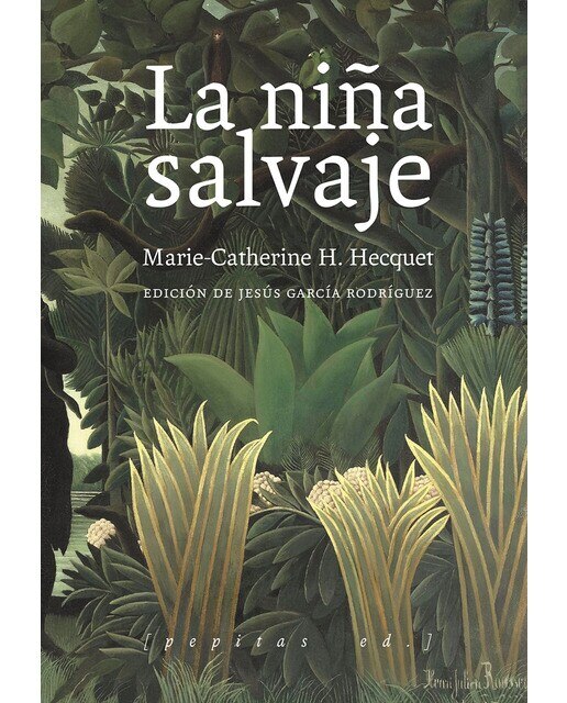 Imagen 0 de La niña salvaje: Marie-angélique memmie le blanc o historia de una niña salvaje encontrada en los bosques a la edad de diez años (Tapa blanda)