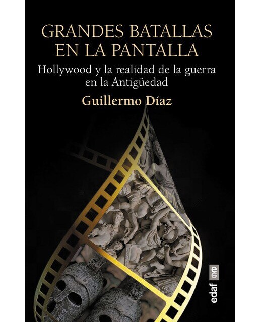 Grandes batallas en la pantalla: Hollywood y la realidad de la guerra en la Antigüedad  (Tapa blanda) 1