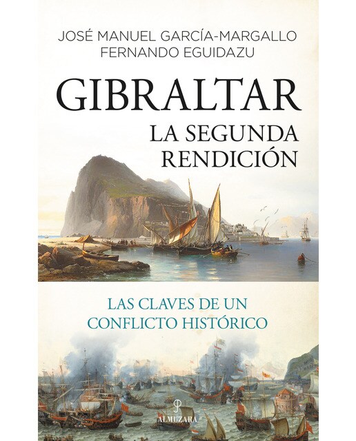 Imagen 0 de Gibraltar. La segunda rendición: Las claves de un conflicto histórico (Tapa blanda)