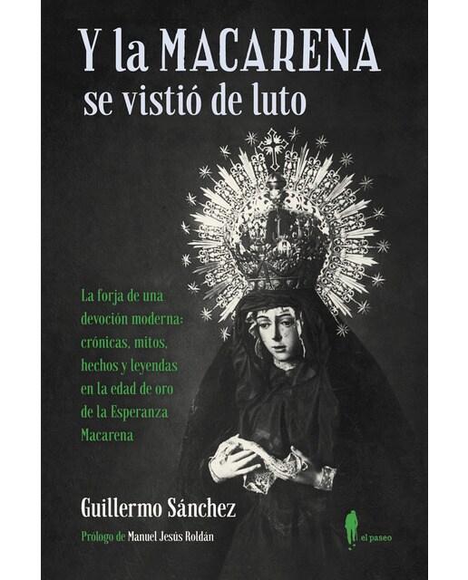 Imagen 0 de Y la macarena se vistió de luto: La forja de una devoción moderna (Tapa blanda)