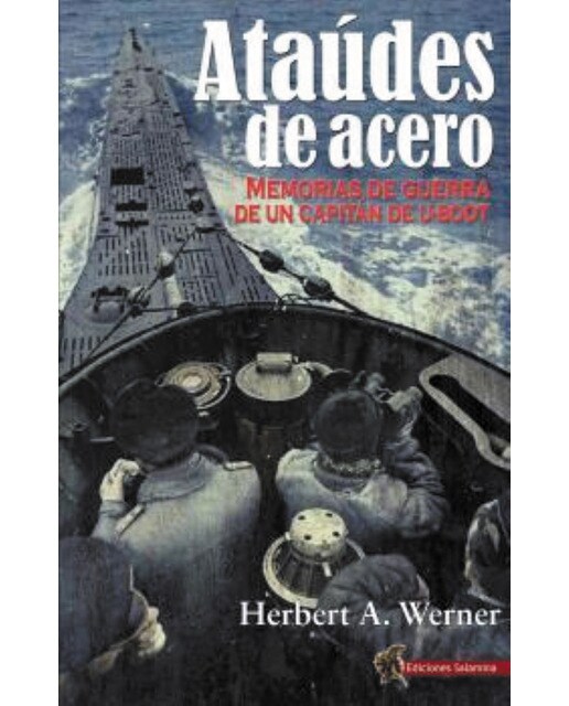 Ataúdes de acero: Memorias de guerra de un capitán de u-boot(Tapa blanda) 1