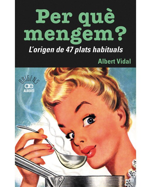 Imagen 1 de Per què?mengem? L'origen de 47 plats habituals  (Tapa blanda con solapas)