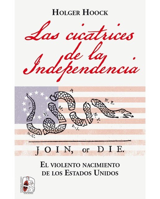 Imagen 0 de Las cicatrices de la independencia: El violento nacimiento de los estados unidos (Tapa blanda)
