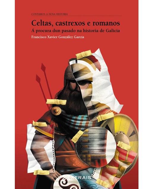 Celtas, castrexos e romanos: Á procura dun pasado na historia de Galicia (Capa mole) 1