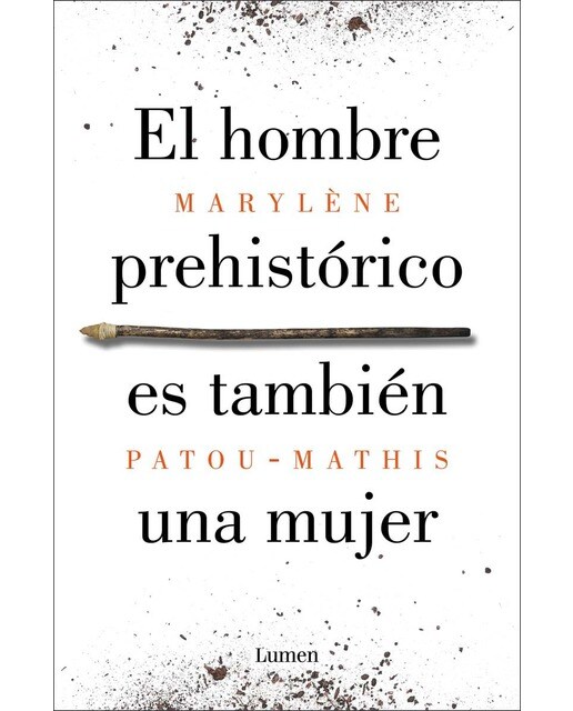 Imagen 0 de El hombre prehistórico es también una mujer: Una historia de la invisibilidad de las mujeres (Tapa blanda)