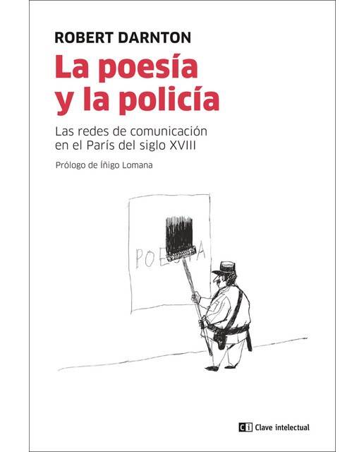 Imagen 0 de La poesía y la policía: Las redes de comunicación en el parís del siglo xviii (Tapa blanda)