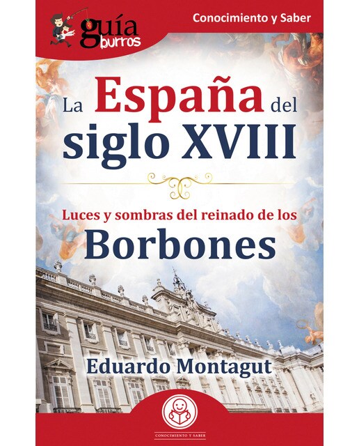Imagen 0 de Guíaburros la españa del siglo xviii: Luces y sombras del reinado de los borbones (Tapa blanda)