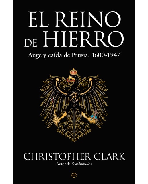 Imagen 1 de El Reino de Hierro: Auge y caída de Prusia. 1600-1947 (Tapa blanda)