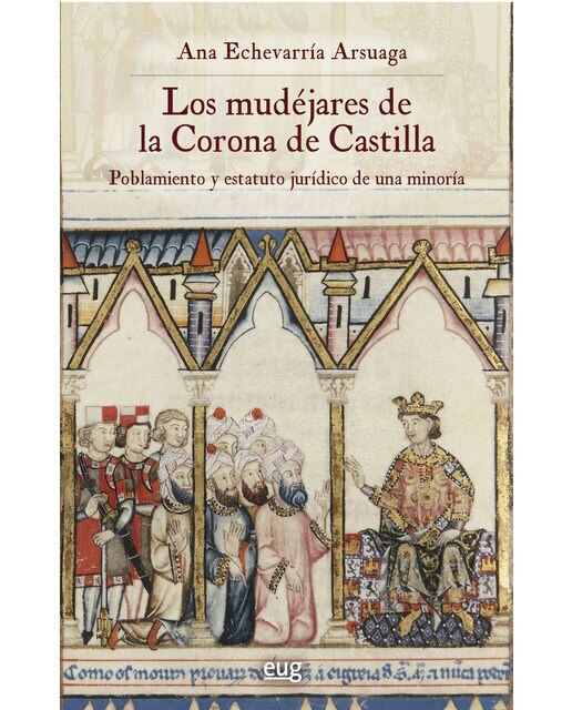 Imagen 0 de Los mudéjares de la corona de castilla: Poblamiento y estatuto jurídico de una minoría (Tapa blanda)