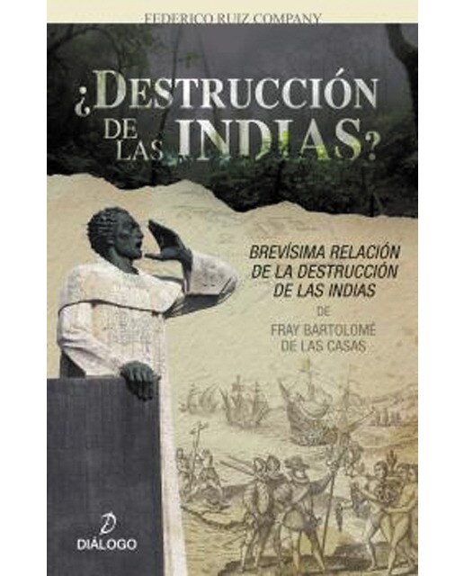 Imagen 0 de ¿destrucción de las indias?: "brevísima relación de la destrucción de las indias" de fray bartolomé de las casas (Tapa blanda)