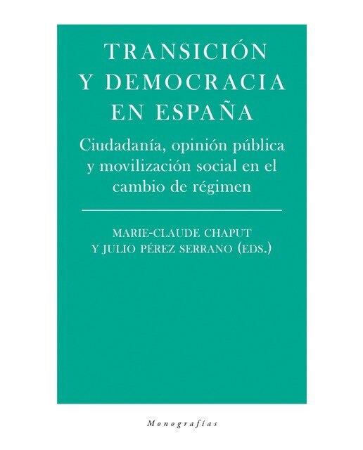 Imagen 0 de Transición y democracia en España: Ciudadanía, opinión púbica y movilización social en el cambio de régimen  (Tapa blanda)