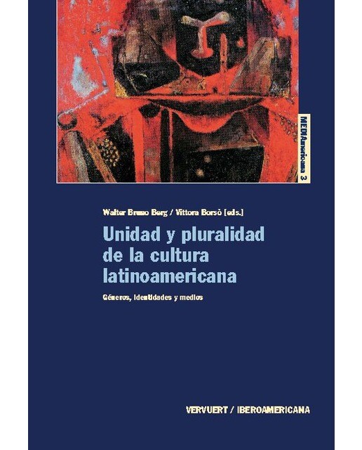 Unidad y pluralidad de la cultura latinoamericana: Géneros, identidades y medios