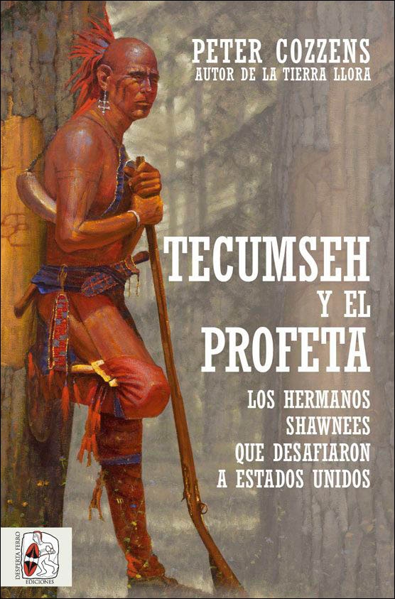 Imagen 0 de Tecumseh y el profeta. Los hermanos shawnee que desafiaron a estados unidos (Tapa blanda)