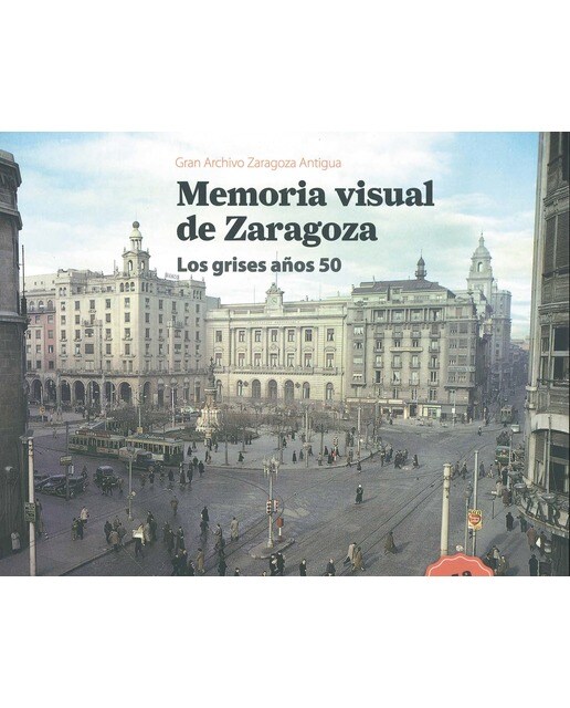 Memoria visual de zaragoza: los grises años 50(Tapa blanda) 1