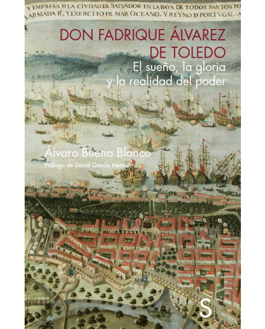 Imagen 0 de Don fadrique álvarez de toledo: el sueño, la gloria y la realidad del poder (Tapa blanda)