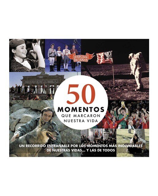 Imagen 0 de 50 momentos que marcaron nuestra vida: Un recorrido entrañable por los momentos más inolvidables de nuestras vidas. Y las de todos (Tapa dura)