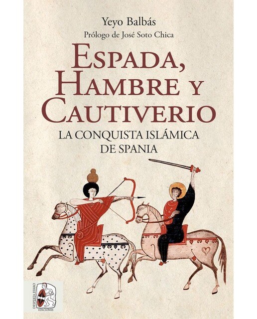 Imagen 0 de Espada, hambre y cautiverio. La conquista islámica de Spania  (Tapa blanda)