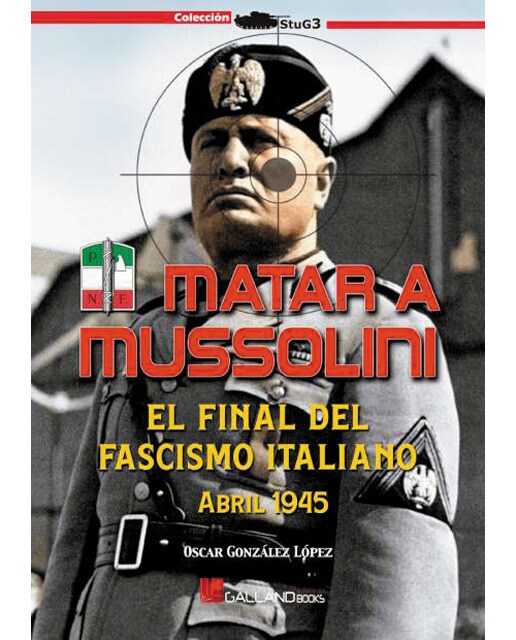 Imagen 1 de Matar a Mussolini. El final del fascismo Italiano  (Tapa blanda)