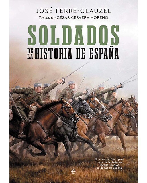Imagen 1 de Soldados de la Historia de España: Un viaje pictórico para recorrer las batallas libradas por los soldados de España  (Tapa dura)