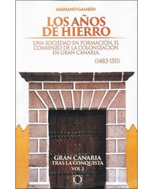 Los años de hierro: una sociedad en formación. El comienzo de la colonización en gran canaria