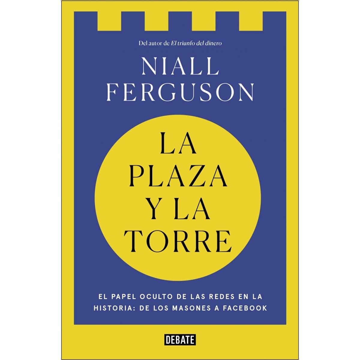 Imagen 0 de La plaza y la torre: Redes y poder: de los masones a Facebook