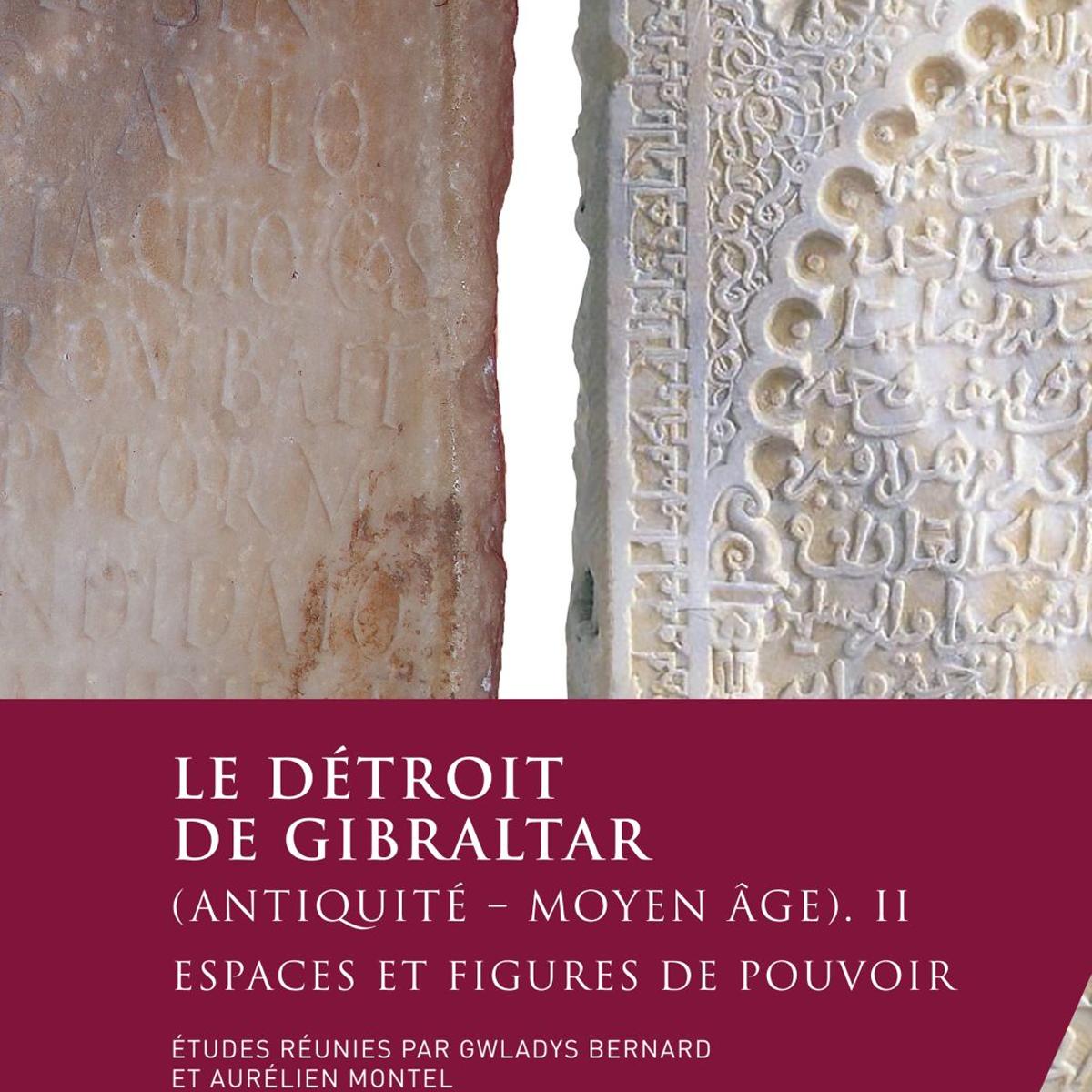 Le détroit de Gibraltar (Antiquité - Moyen Âge). II: Espaces et figures de pouvoir (Capa mole) 1