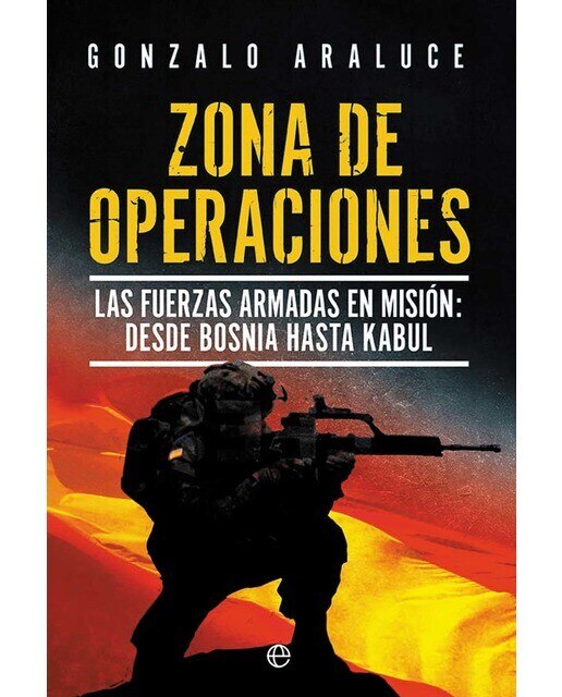 Imagen 0 de Zona de operaciones: Las Fuerzas Armadas en misión: desde Bosnia a Kabul  (Tapa blanda con solapas)