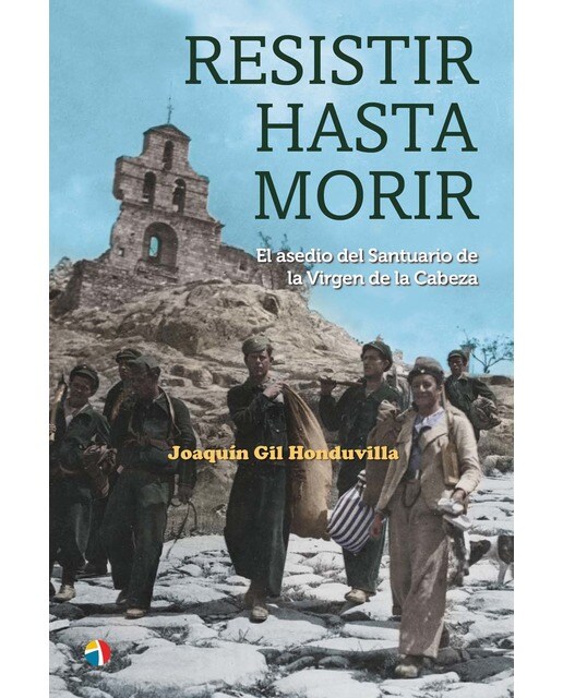 Imagen 1 de Resistir hasta morir: El asedio del Santuario de la Virgen de la Cabeza  (Tapa dura)