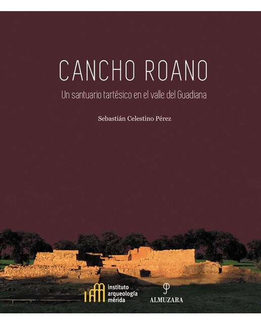 Cancho Roano. Un santuario tartésico en el valle del Guadiana (Capa mole) 1