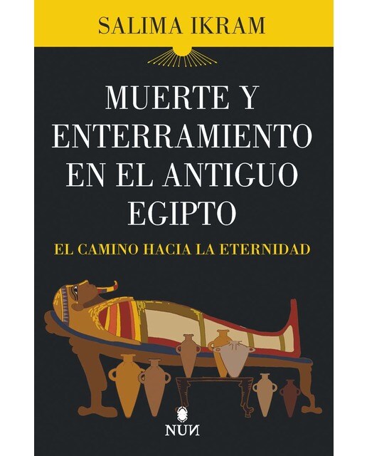 Imagen 0 de Muerte y enterramiento en el antiguo egipto: El camino hacia la eternidad (Tapa blanda)