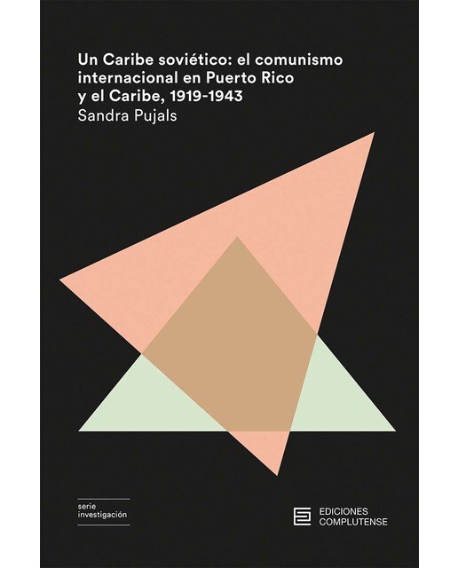 Portada de Un Caribe soviético: el comunismo internacional en Puerto Rico y el Caribe, 1919-1943